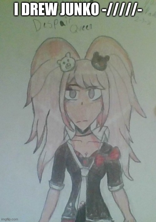 I drew Junko Enoshima -/////- | I DREW JUNKO -/////- | image tagged in drawing,anime,girls | made w/ Imgflip meme maker