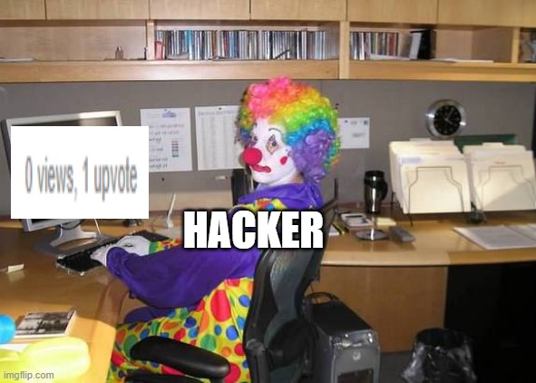 lol | HACKER | image tagged in clown computer | made w/ Imgflip meme maker