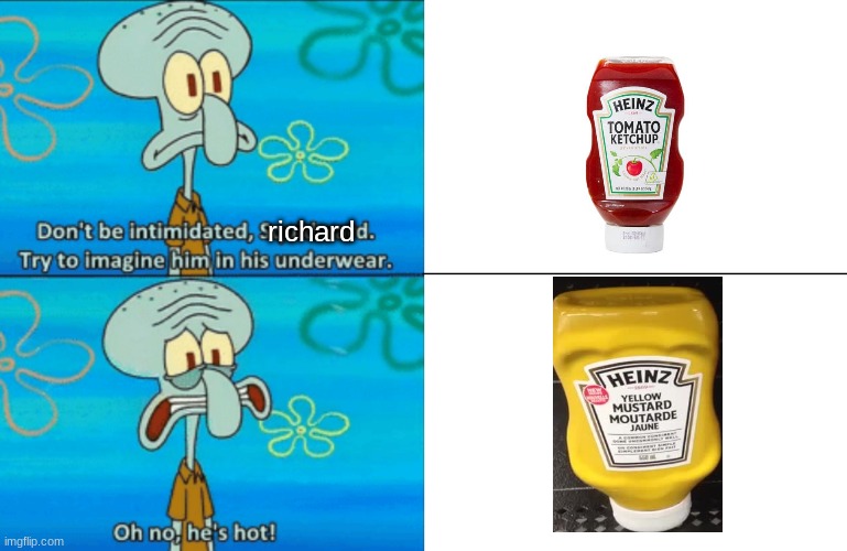 so this is a thing now | richard | image tagged in oh no he's hot template,mustard,richardchill | made w/ Imgflip meme maker