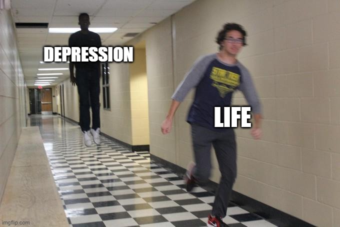 DEPRESSION LIFE | made w/ Imgflip meme maker