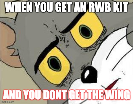 Y YOU NO GET WING | WHEN YOU GET AN RWB KIT; AND YOU DONT GET THE WING | image tagged in car,porsche,unsettled tom | made w/ Imgflip meme maker
