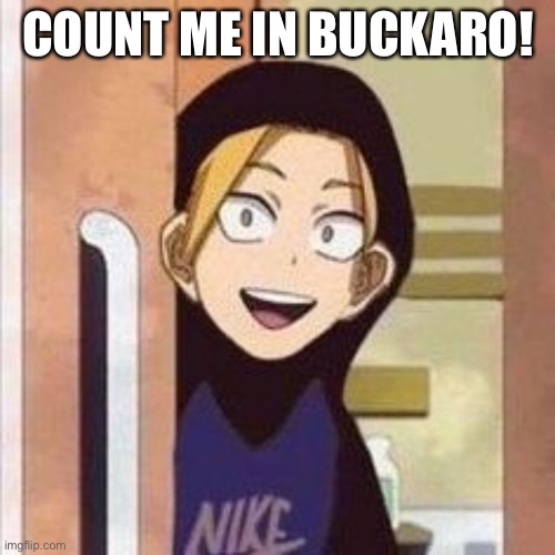 Yo boi danki | COUNT ME IN BUCKARO! | image tagged in yo boi danki | made w/ Imgflip meme maker