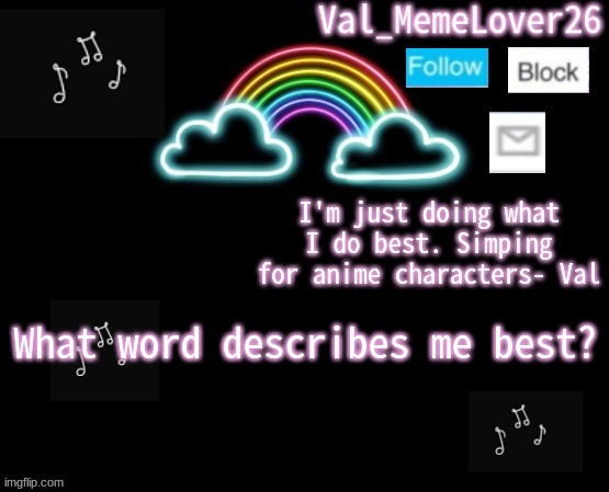 hmm | What word describes me best? | image tagged in val temp 6 | made w/ Imgflip meme maker