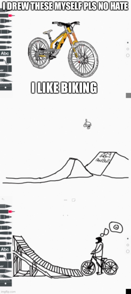 I like bike jumps | I DREW THESE MYSELF PLS NO HATE; I LIKE BIKING | image tagged in bike | made w/ Imgflip meme maker