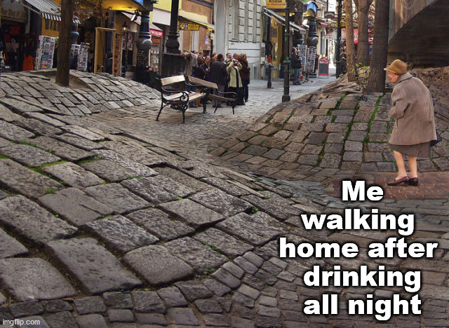 Me walking 
home after 
drinking all night | image tagged in frontpage | made w/ Imgflip meme maker