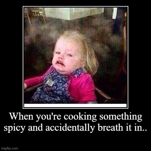 Spicy | image tagged in funny,demotivationals | made w/ Imgflip demotivational maker