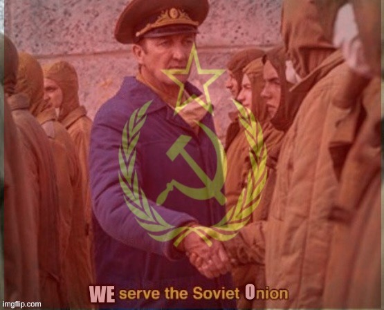 We serve the Soviet Onion | image tagged in we serve the soviet onion | made w/ Imgflip meme maker
