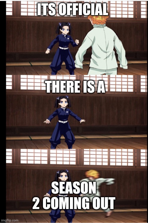 Demon slayer v. Omae wa mu shinderu | ITS OFFICIAL; THERE IS A; SEASON 2 COMING OUT | image tagged in demon slayer v omae wa mu shinderu | made w/ Imgflip meme maker