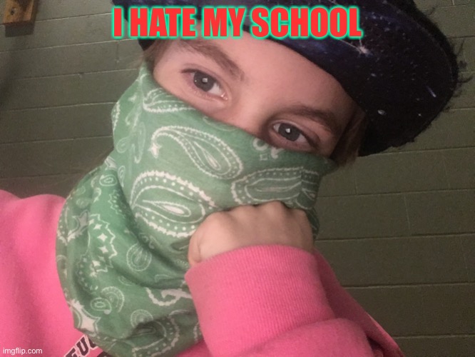 I HATE MY SCHOOL | image tagged in memes,dumb,stupid | made w/ Imgflip meme maker