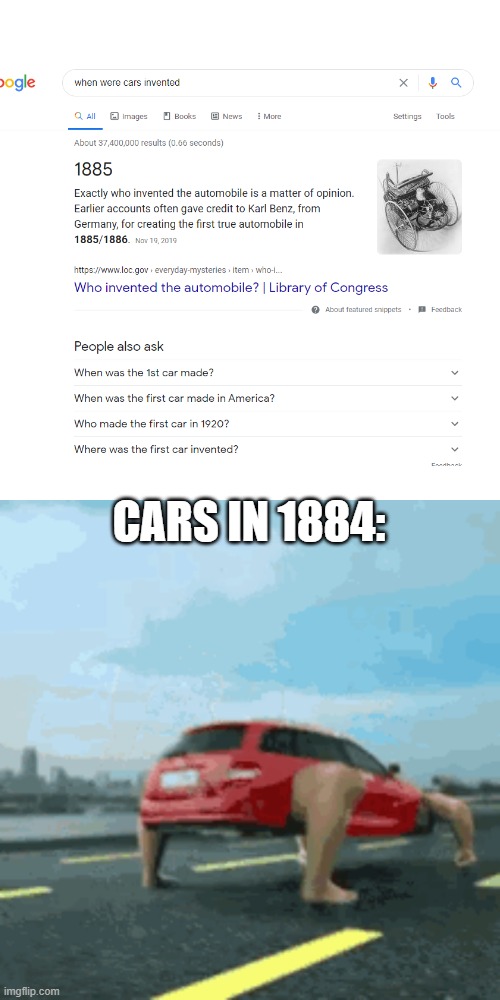 well...yeah | CARS IN 1884: | image tagged in memes,blank transparent square,oh no,car with legs,mother of god | made w/ Imgflip meme maker