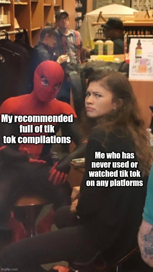 Youtube, STOP Recommending me tik tok compilations!!! | My recommended full of tik tok compilations; Me who has never used or watched tik tok on any platforms | image tagged in tom holland and zendaya behind the scenes,tik tok sucks,youtube | made w/ Imgflip meme maker