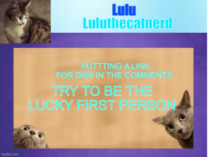 Try to be da lucky one | PUTTTING A LINK FOR DMS IN THE COMMENTS; TRY TO BE THE LUCKY FIRST PERSON | made w/ Imgflip meme maker