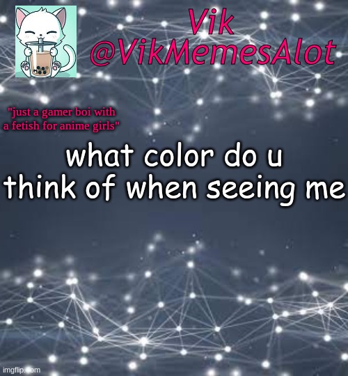 what color do u think of when seeing me | made w/ Imgflip meme maker