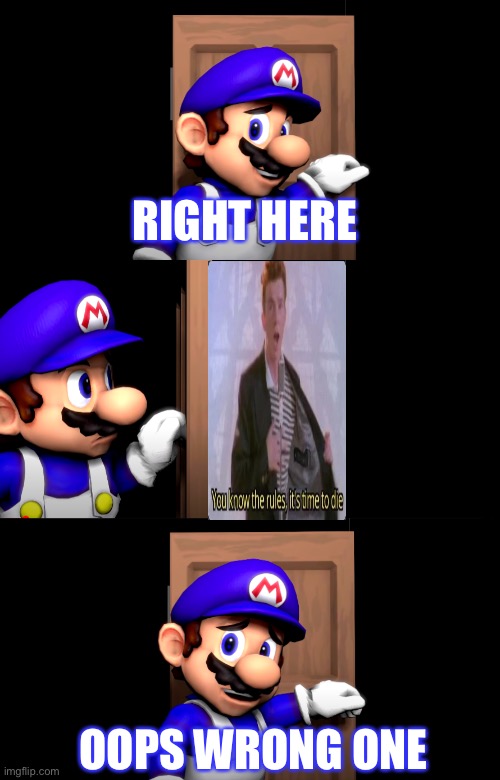 Uh oh Rick roll | RIGHT HERE; OOPS WRONG ONE | image tagged in smg4 door with no text | made w/ Imgflip meme maker