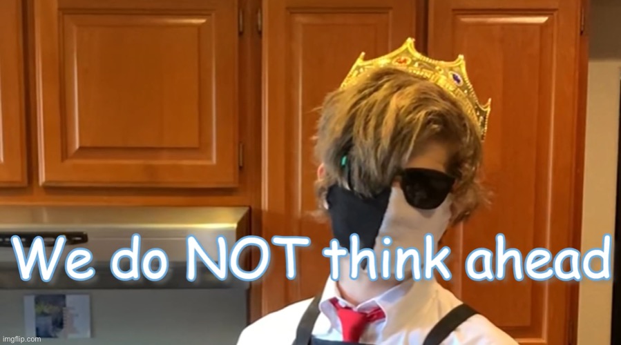 New Ranboo Template U.U | image tagged in we do not think ahead | made w/ Imgflip meme maker
