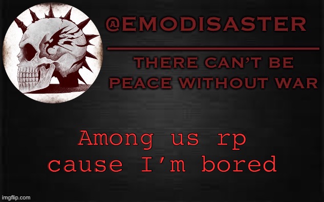 Emo 3.0 | Among us rp cause I’m bored | image tagged in emo 3 0 | made w/ Imgflip meme maker