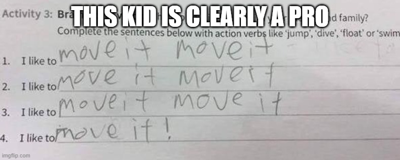I like to move it | THIS KID IS CLEARLY A PRO | image tagged in move it,i like to move it,test,funny | made w/ Imgflip meme maker