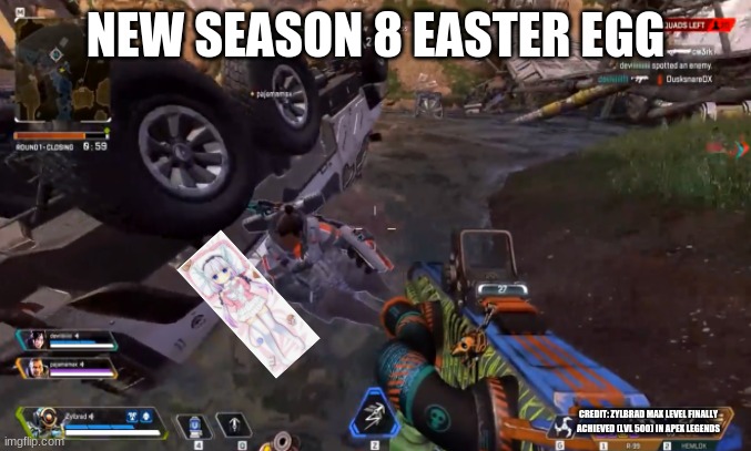 New Season 8 Easter egg! Apex Legends | NEW SEASON 8 EASTER EGG; CREDIT: ZYLBRAD MAX LEVEL FINALLY ACHIEVED (LVL 500) IN APEX LEGENDS | image tagged in apex legends | made w/ Imgflip meme maker