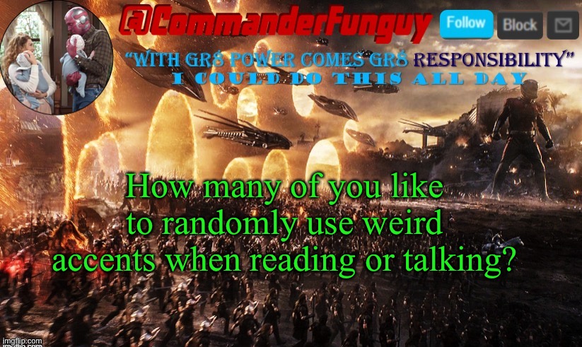 LOL | How many of you like to randomly use weird accents when reading or talking? | image tagged in commanderfunguy announcement template,i do this | made w/ Imgflip meme maker