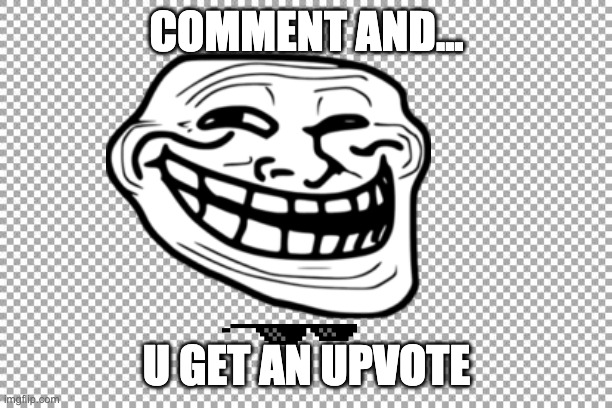 Free Upvotes | COMMENT AND... U GET AN UPVOTE | image tagged in free upvote | made w/ Imgflip meme maker