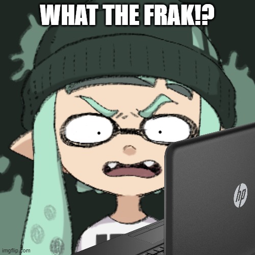 WHAT THE FRAK!? | made w/ Imgflip meme maker