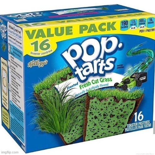 image tagged in pop tarts,messed up,grass | made w/ Imgflip meme maker