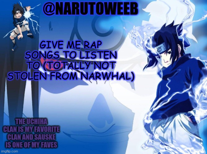 i will listen to all | GIVE ME RAP SONGS TO LISTEN TO (TOTALLY NOT STOLEN FROM NARWHAL) | made w/ Imgflip meme maker
