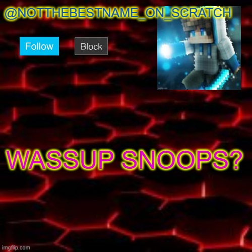 notthebestname_on_scratch announcement template | WASSUP SNOOPS? | image tagged in notthebestname_on_scratch announcement template | made w/ Imgflip meme maker