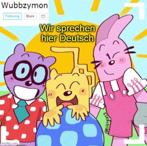 (We will talk German here) | Wir sprechen hier Deutsch | image tagged in wubbzymon's announcement new,german | made w/ Imgflip meme maker