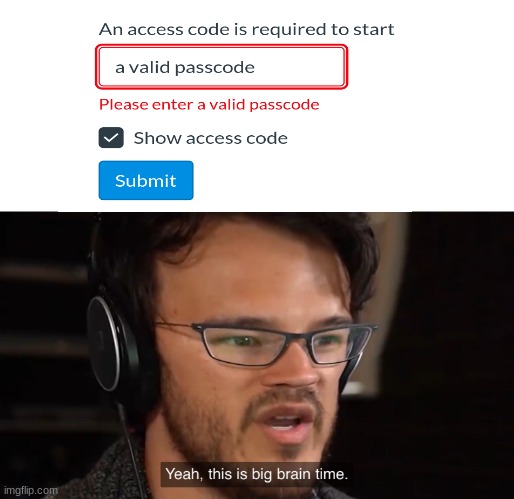 Big brain password solving | image tagged in yeah this is big brain time | made w/ Imgflip meme maker