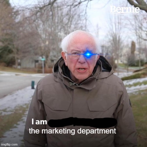 bored | the marketing department | image tagged in memes,bernie i am once again asking for your support | made w/ Imgflip meme maker