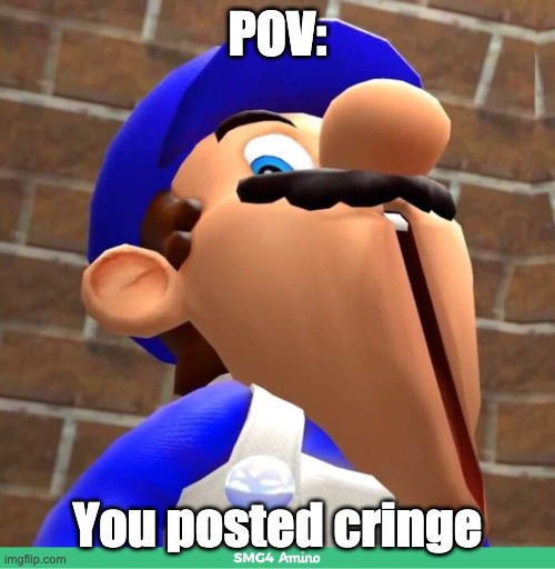 You are going to lose subscriber | POV:; You posted cringe | image tagged in smg4's face | made w/ Imgflip meme maker
