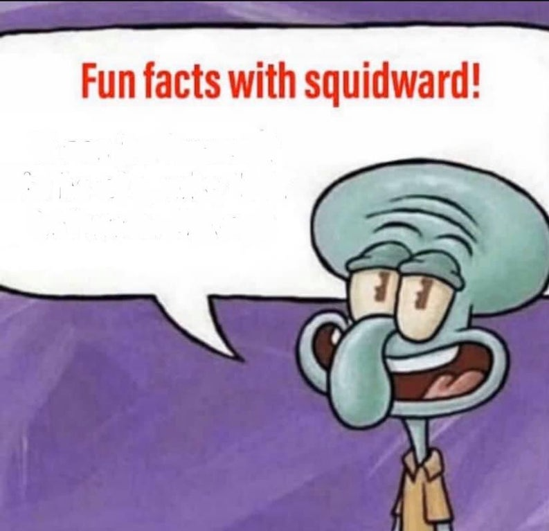 No "Fun facts with squidward" memes have been featured yet. 