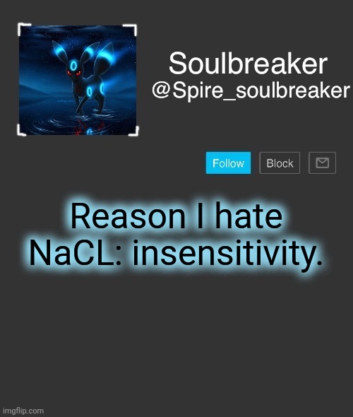 Must I go further? | Reason I hate NaCL: insensitivity. | image tagged in spire | made w/ Imgflip meme maker