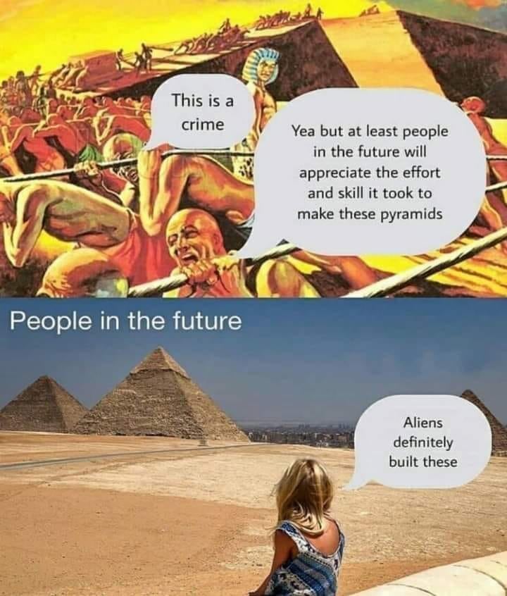 Pyramids aliens definitely built these Blank Meme Template