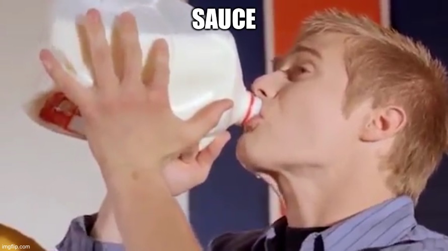 Milk Chug | SAUCE | image tagged in milk chug | made w/ Imgflip meme maker