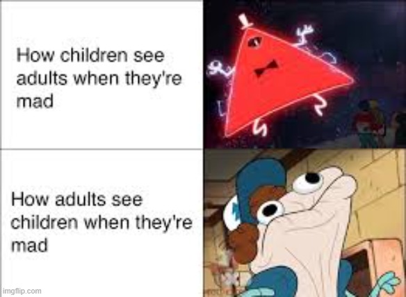 how kids and grown ups see each other when mad | image tagged in bill cipher | made w/ Imgflip meme maker