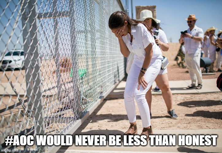 #AOC WOULD NEVER BE LESS THAN HONEST | made w/ Imgflip meme maker