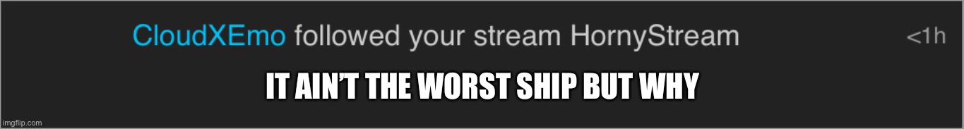 The shippers are back | IT AIN’T THE WORST SHIP BUT WHY | made w/ Imgflip meme maker