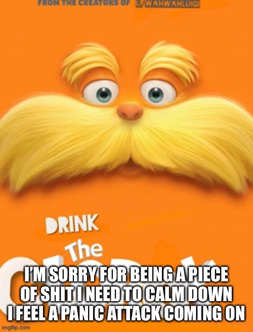 Clorox | I’M SORRY FOR BEING A PIECE OF SHIT I NEED TO CALM DOWN I FEEL A PANIC ATTACK COMING ON | image tagged in clorox | made w/ Imgflip meme maker
