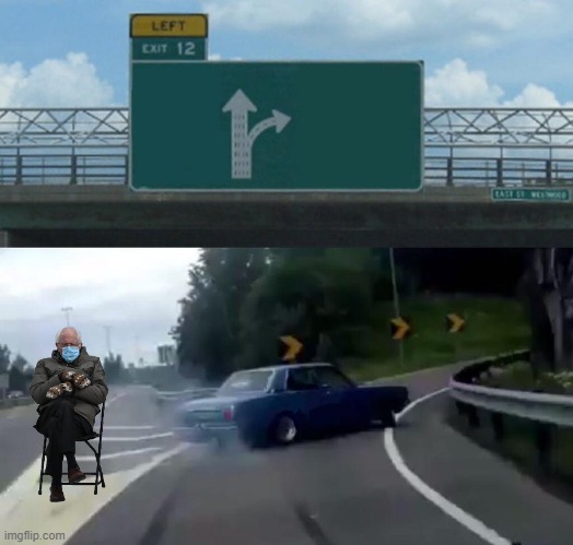 Left Exit 12 Off Ramp | image tagged in memes,left exit 12 off ramp | made w/ Imgflip meme maker