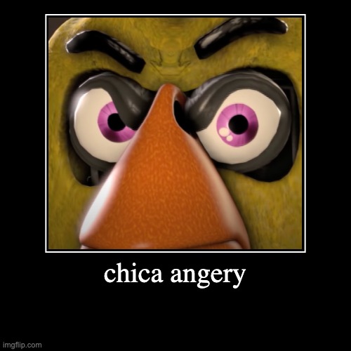 chica angery | image tagged in funny,demotivationals | made w/ Imgflip demotivational maker