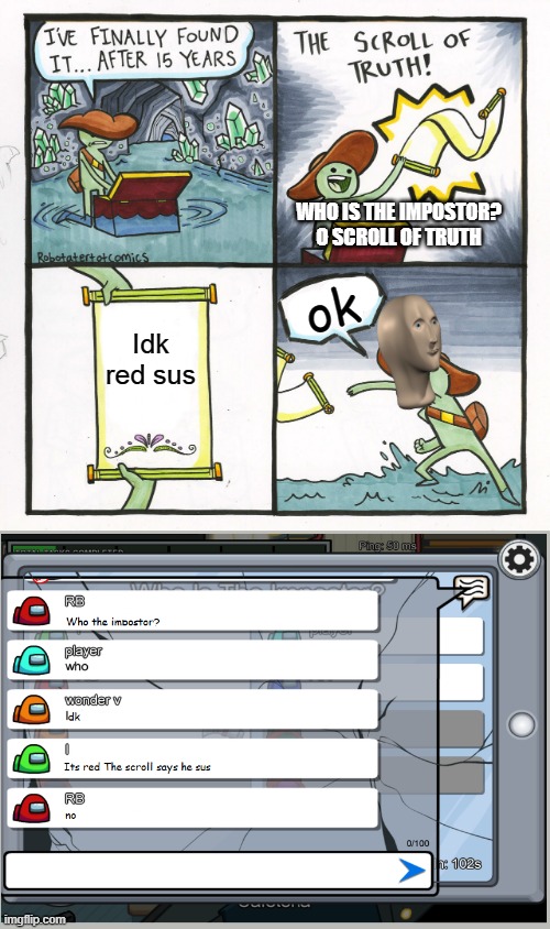 The Scroll Of Truth Meme | WHO IS THE IMPOSTOR? O SCROLL OF TRUTH; ok; Idk red sus | image tagged in memes,the scroll of truth | made w/ Imgflip meme maker