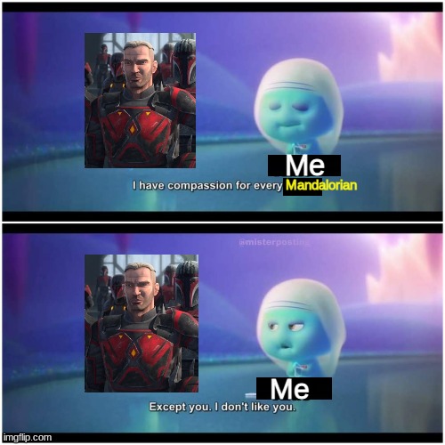 Does anyone even like this guy? | Me; Mandalorian; Me | image tagged in star wars,soul,disney | made w/ Imgflip meme maker