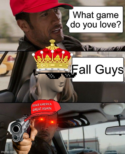 Favorite game? | What game do you love? Fall Guys | image tagged in memes,the rock driving,fall guys | made w/ Imgflip meme maker