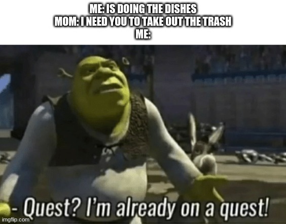 well MOM you'll just have to wait | image tagged in memes,shrek | made w/ Imgflip meme maker