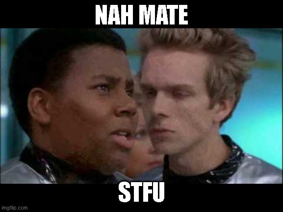 Kurt | NAH MATE STFU | image tagged in kurt | made w/ Imgflip meme maker