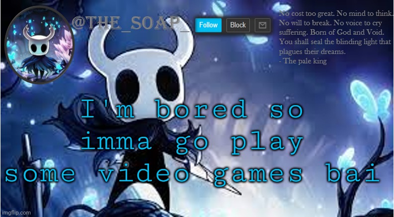 Soap | I'm bored so imma go play some video games bai | image tagged in soap | made w/ Imgflip meme maker