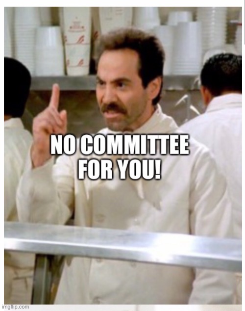 No committee for you! Soup Nazi | image tagged in majorie taylor greene | made w/ Imgflip meme maker