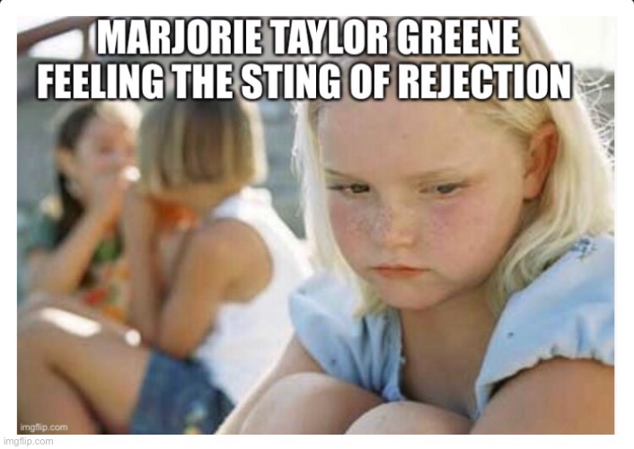 Majorie Taylor Greene feeling the sting of rejection | image tagged in q-nut,marjorie taylor greene,rejection,sad,loser,house votes no | made w/ Imgflip meme maker